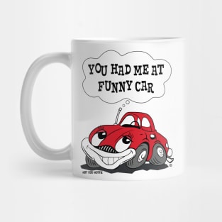 Funny Car, You had me at Funny Car character art Mug